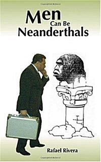 Men Can Be Neanderthals (Paperback)