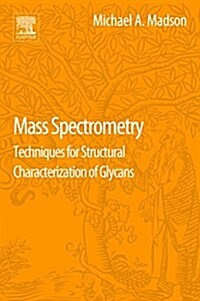 Mass Spectrometry: Techniques for Structural Characterization of Glycans (Hardcover)