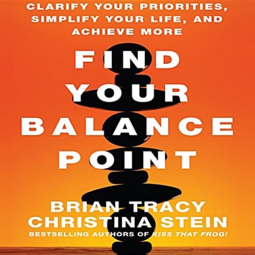 Find Your Balance Point: Clarify Your Priorities, Simplify Your Life, and Achieve More (Audio CD)