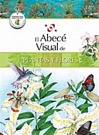 El Abece Visual de Plantas y Flores = The Illustrated Basics of Plants and Flowers (Paperback)