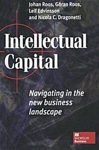 Intellectual Capital : Navigating the New Business Landscape (Paperback, 1st ed. 1997)