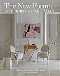 The New Formal: Interiors by James Aman (Hardcover)