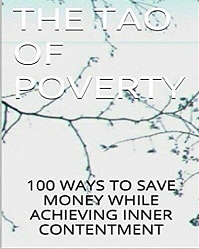 The Tao of Poverty: Save Money and Achieve Contentment (Paperback)