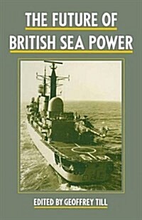 The Future of British Sea Power (Paperback)