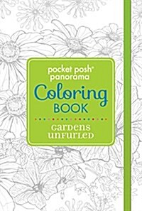 Pocket Posh Panorama Adult Coloring Book: Gardens Unfurled: An Adult Coloring Book (Paperback)