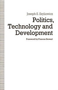 Politics, Technology and Development : Decision-Making in the Turkish Iron and Steel Industry (Paperback)