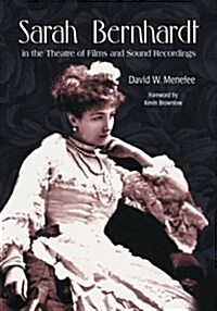 Sarah Bernhardt in the Theatre of Films and Sound Recordings (Hardcover)