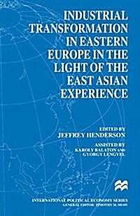 Industrial Transformation in Eastern Europe in the Light of the East Asian Experience (Paperback)