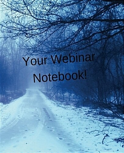 Your Webinar Notebook! Vol. 11: Journal, Notebook and Planner to Keep All Your Webinar Notes in One Place (Paperback)