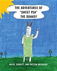 The Adventures of Sweet Pea the Donkey (Paperback)