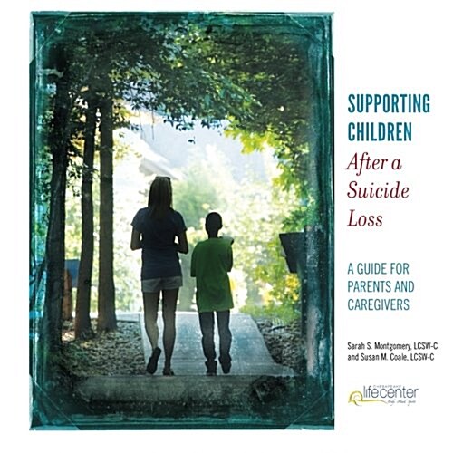 Supporting Children After a Suicide Loss: A Guide for Parents and Caregivers (Paperback)