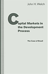 Capital Markets in the Development Process : The Case of Brazil (Paperback)