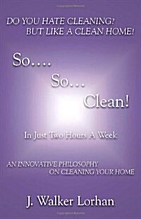 So....So....Clean! in Just Two Hours a Week (Paperback)