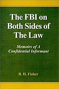 The FBI on Both Sides of the Law: Memoirs of a Confidential Informant (Hardcover)