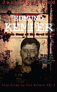 Edmund Kemper: The True Story of the Co-Ed Killer: Historical Serial Killers and Murderers (Paperback)