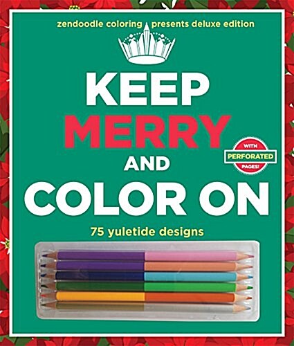 Zendoodle Coloring Presents Keep Merry and Color on: Deluxe Edition with Pencils [With Pens/Pencils] (Paperback)