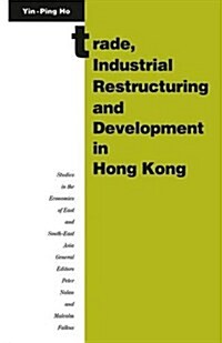 Trade, Industrial Restructuring and Development in Hong Kong (Paperback)
