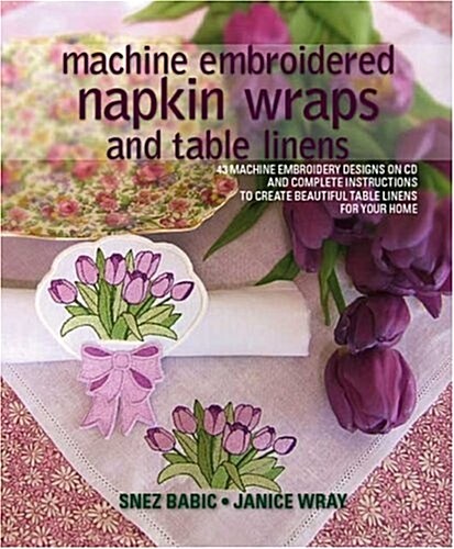 Machine Embroidered Napkin Wraps and Table Linens (Paperback, CD-ROM)