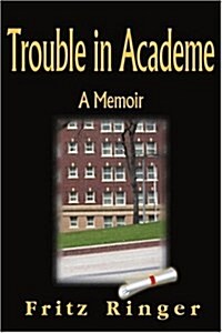 Trouble in Academe: A Memoir (Paperback)