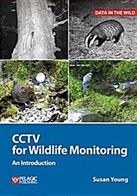 CCTV for Wildlife Monitoring : An Introduction (Paperback)