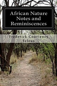 African Nature Notes and Reminiscences (Paperback)