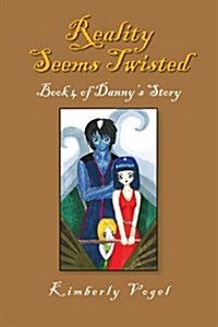 Reality Seems Twisted (Book 4 of Dannys Story) (Paperback)