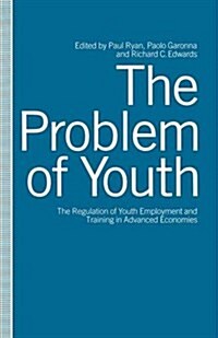 The Problem of Youth : The Regulation of Youth Employment and Training in Advanced Economies (Paperback)