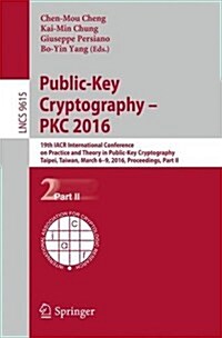 Public-Key Cryptography - Pkc 2016: 19th Iacr International Conference on Practice and Theory in Public-Key Cryptography, Taipei, Taiwan, March 6-9, 2 (Paperback, 2016)