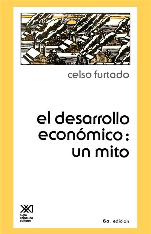 El Desarrollo Economico: Un Mito (Paperback, 6)