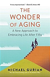 The Wonder of Aging: A New Approach to Embracing Life After Fifty (Paperback)