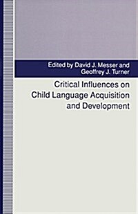 Critical Influences on Child Language Acquisition and Development (Paperback)