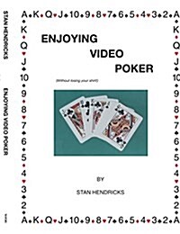 Enjoying Video Poker (Without Losing Your Shirt (Paperback)