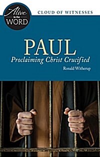 Paul, Proclaiming Christ Crucified (Paperback)