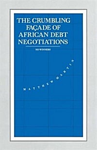 The Crumbling Facade of African Debt Negotiations : No Winners (Paperback)