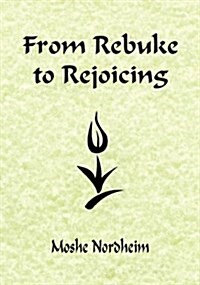 From Rebuke To Rejoicing (Paperback)
