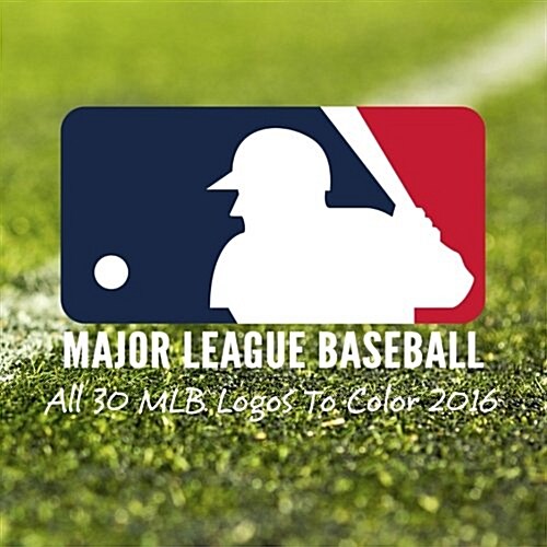 Major League Baseball - All 30 Mlb Logos to Color 2016: Great Childrens Coloring Book - Unique Birthday Gift / Present! (Paperback)