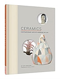 [중고] Ceramics: Contemporary Artists Working in Clay (Hardcover)