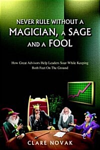 Never Rule Without a Magician, a Sage And a Fool (Hardcover)