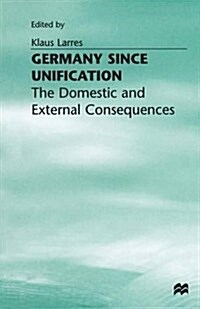 Germany Since Unification : The Domestic and External Consequences (Paperback)