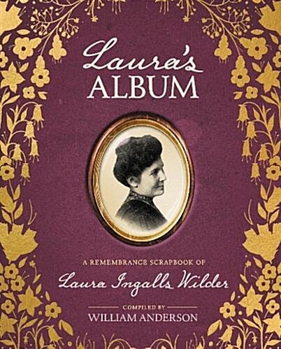 Lauras Album: A Remembrance Scrapbook of Laura Ingalls Wilder (Hardcover)