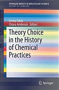 Theory Choice in the History of Chemical Practices (Paperback)