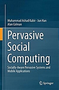 Pervasive Social Computing: Socially-Aware Pervasive Systems and Mobile Applications (Hardcover, 2016)