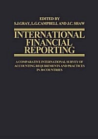 International Financial Reporting : A Comparative International Survey of Accounting Requirements and Practices in 30 Countries (Paperback)