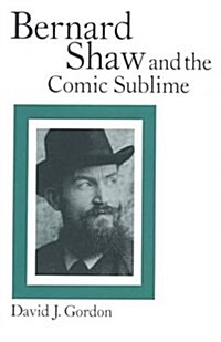 Bernard Shaw and the Comic Sublime (Paperback)