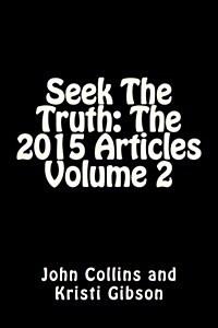 Seek the Truth: The 2015 Articles Volume 2 (Paperback)