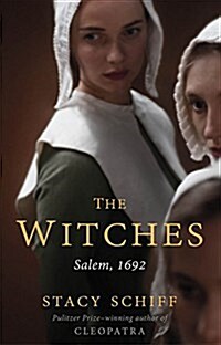 The Witches: Suspicion, Betrayal, and Hysteria in 1692 Salem (Paperback)