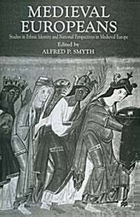 Medieval Europeans : Studies in Ethnic Identity and National Perspectives in Medieval Europe (Paperback, 1st ed. 1998)