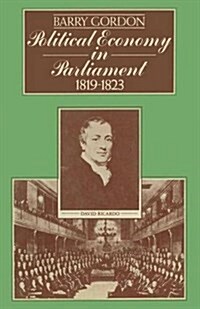 Political Economy in Parliament 1819–1823 (Paperback, 1st ed. 1976)