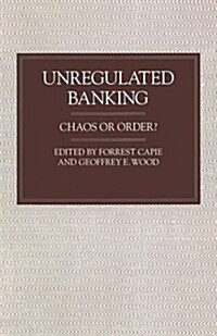 Unregulated Banking : Chaos or Order? (Paperback)