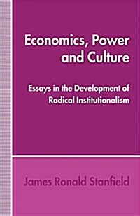 Economics, Power and Culture : Essays in the Development of Radical Institutionalism (Paperback)